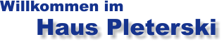 Willkommen im Haus Pleterski